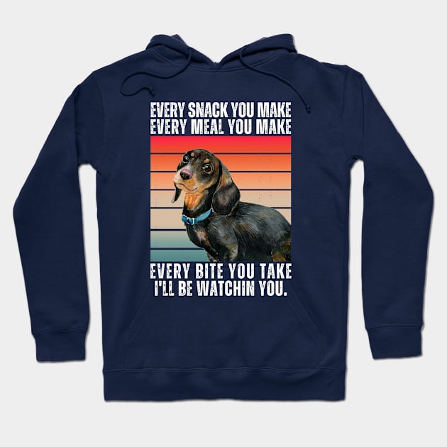 Dachshund Every Snack You Make Hoodie by ClorindaDeRose